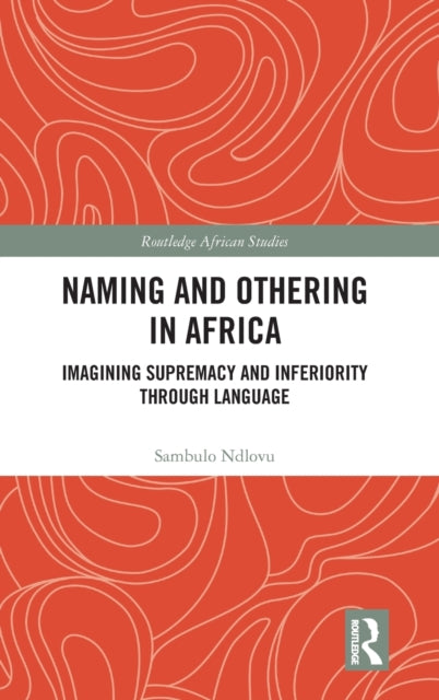 Book cover of: Naming and Othering in Africa. By: Sambulo Ndlovu