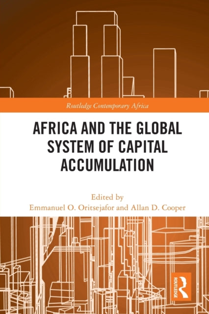 Book cover of: Africa and the Global System of Capital Accumulation. By: Emmanuel O. Oritsejafor