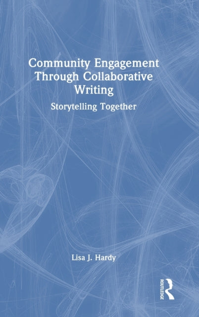 Book cover of: Community Engagement Through Collaborative Writing. By: Lisa J. Hardy