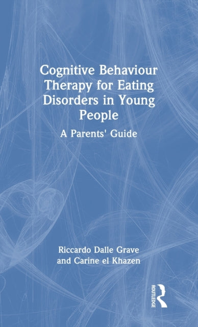 Book cover of: Cognitive Behaviour Therapy for Eating Disorders in Young People. By: Riccardo Dalle Grave