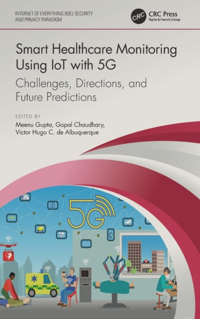 Book cover of: Smart Healthcare Monitoring Using IoT with 5G. By: Meenu Gupta