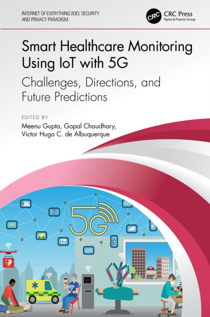 Book cover of: Smart Healthcare Monitoring Using IoT with 5G. By: Meenu Gupta