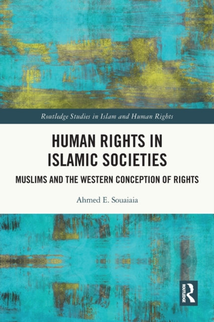 Book cover of: Human Rights in Islamic Societies. By: Ahmed E. Souaiaia