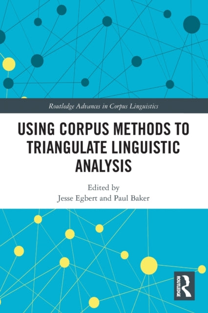 Book cover of: Using Corpus Methods to Triangulate Linguistic Analysis. By: Jesse Egbert