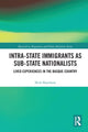 Book cover of: Intra-State Immigrants as Sub-State Nationalists. By: Nick Hutcheon
