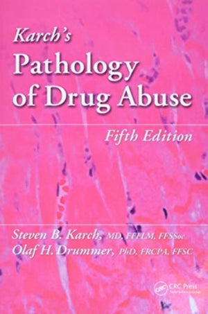 Karch's Pathology of Drug Abuse