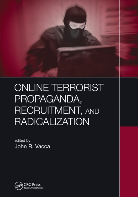 Book cover of: Online Terrorist Propaganda, Recruitment, and Radicalization. By: John R. Vacca