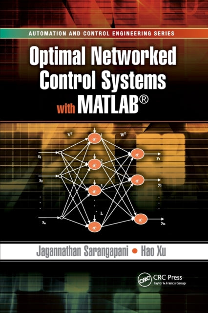Book cover of: Optimal Networked Control Systems with MATLAB. By: Jagannathan Sarangapani