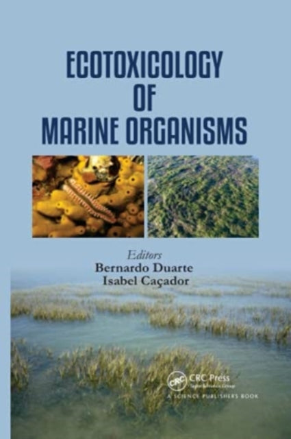 Book cover of: Ecotoxicology of Marine Organisms. By: Bernardo Duarte
