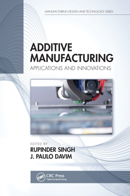 Book cover of: Additive Manufacturing. By: Rupinder Singh