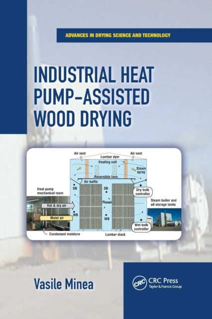 Book cover of: Industrial Heat Pump-Assisted Wood Drying. By: Vasile Minea
