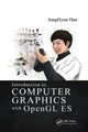 Book cover of: Introduction to Computer Graphics with OpenGL ES. By: JungHyun Han