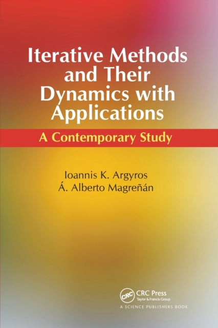 Book cover of: Iterative Methods and Their Dynamics with Applications. By: Ioannis K. Argyros