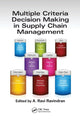 Book cover of: Multiple Criteria Decision Making in Supply Chain Management. By: A. Ravindran