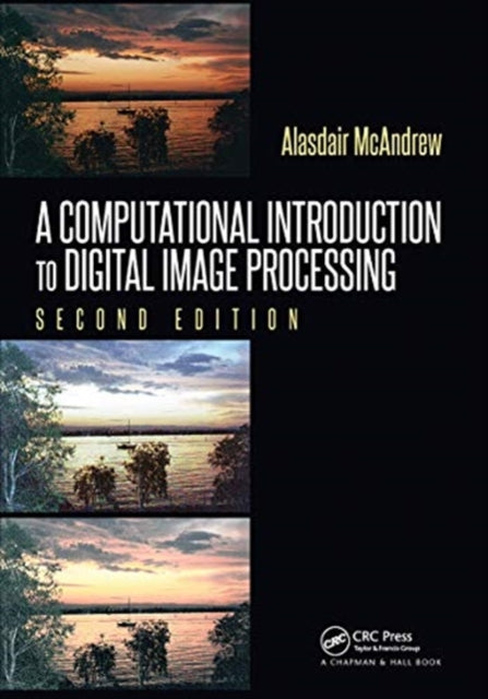Book cover of: Computational Introduction to Digital Image Processing. By: Alasdair McAndrew