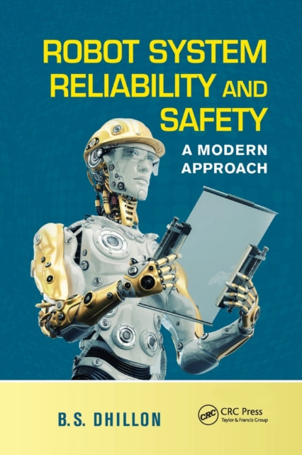 Book cover of: Robot System Reliability and Safety. By: B. S. Dhillon