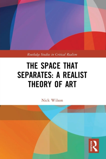 Book cover of: Space that Separates: A Realist Theory of Art. By: Nick Wilson