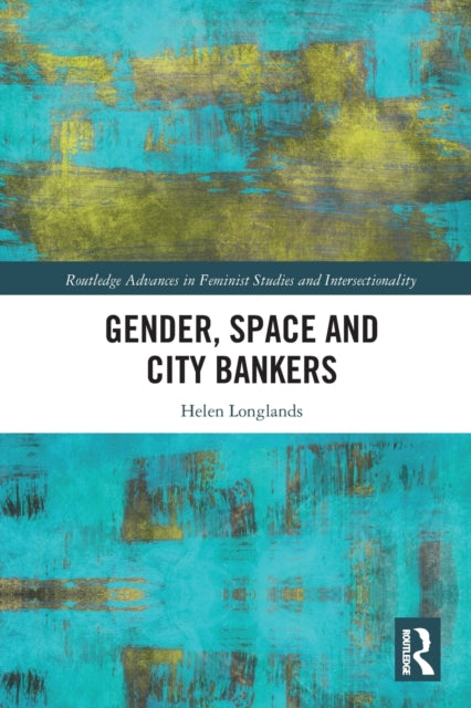Book cover of: Gender, Space and City Bankers. By: Helen Longlands