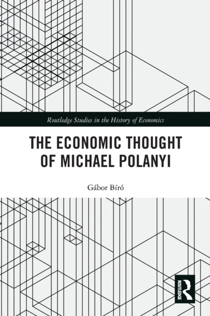Book cover of: Economic Thought of Michael Polanyi. By: Gábor Biró