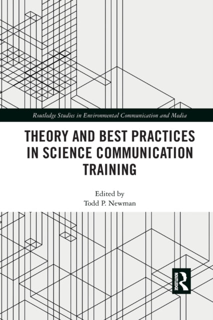 Book cover of: Theory and Best Practices in Science Communication Training. By: Todd P. Newman