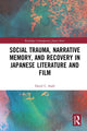 Book cover of: Social Trauma, Narrative Memory, and Recovery in Japanese Literature and Film. By: David C. Stahl
