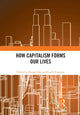 Book cover of: How Capitalism Forms Our Lives. By: Alyson Manda Cole