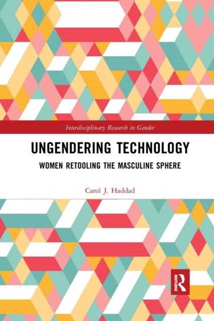 Book cover of: Ungendering Technology. By: Carol Joyce Haddad