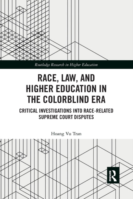 Book cover of: Race, Law, and Higher Education in the Colorblind Era. By: Hoang Vu Tran