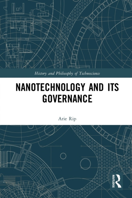 Book cover of: Nanotechnology and Its Governance. By: Arie Rip
