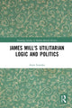 Book cover of: James Mill's Utilitarian Logic and Politics. By: Antis Loizides