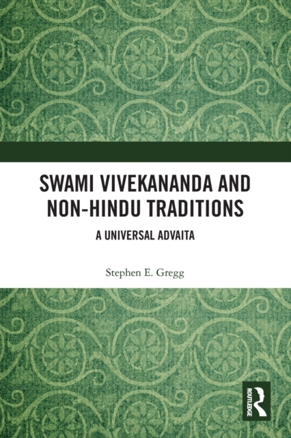 Book cover of: Swami Vivekananda and Non-Hindu Traditions. By: Stephen E. Gregg