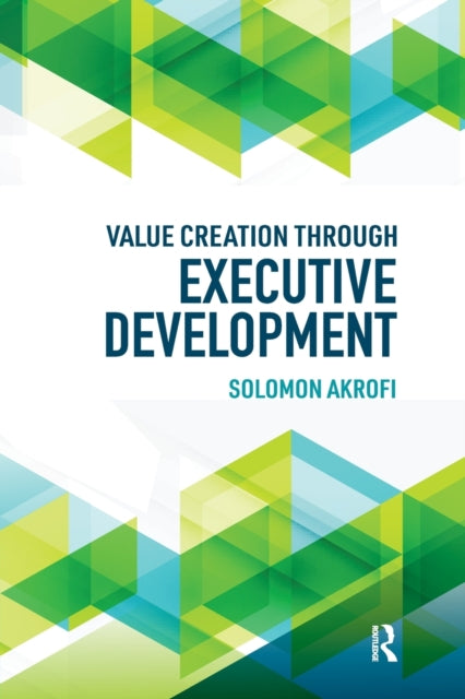 Book cover of: Value Creation through Executive Development. By: Solomon Akrofi
