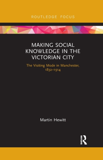Book cover of: Making Social Knowledge in the Victorian City. By: Martin Hewitt