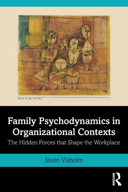 Book cover of: Family Psychodynamics in Organizational Contexts. By: Steen Visholm