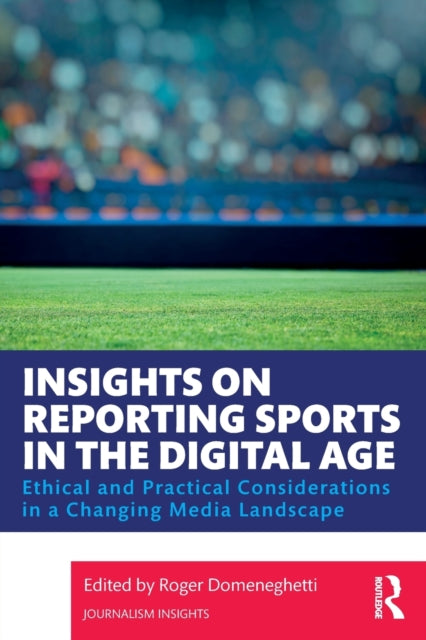 Book cover of: Insights on Reporting Sports in the Digital Age. By: Roger Domeneghetti