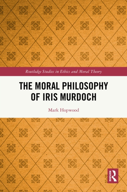 Book cover of: Moral Philosophy of Iris Murdoch. By: Mark Hopwood