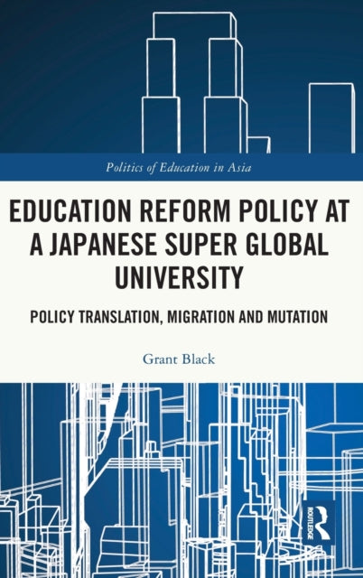Book cover of: Education Reform Policy at a Japanese Super Global University. By: Grant Black