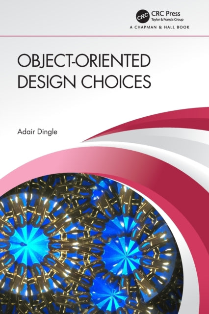 Book cover of: Object-Oriented Design Choices. By: Adair Dingle