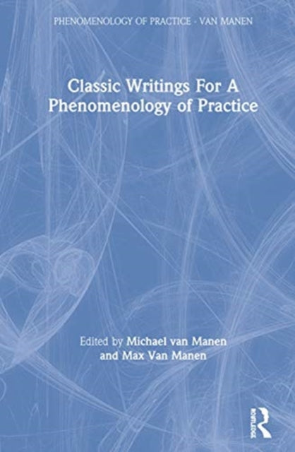 Classic Writings for a Phenomenology of Practice