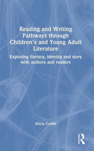 Reading and Writing Pathways through Children’s and Young Adult Literature