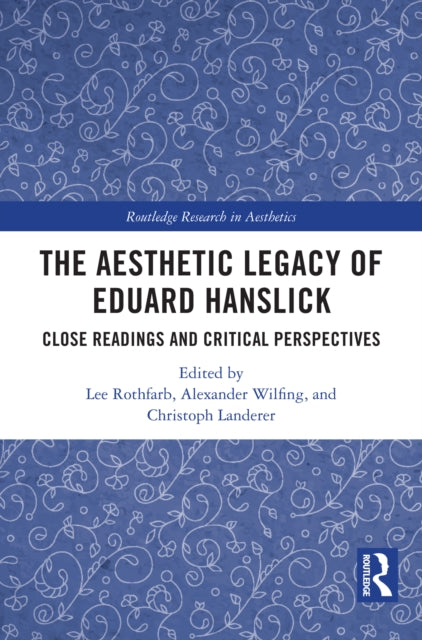 Book cover of: Aesthetic Legacy of Eduard Hanslick. By: Lee Allen Rothfarb