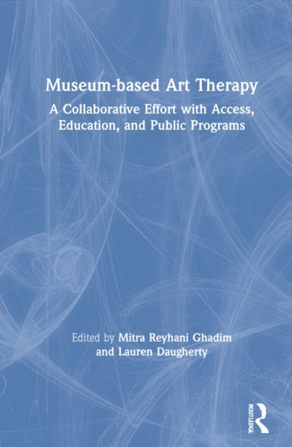 Book cover of: Museum-based Art Therapy. By: Mitra Reyhani Ghadim