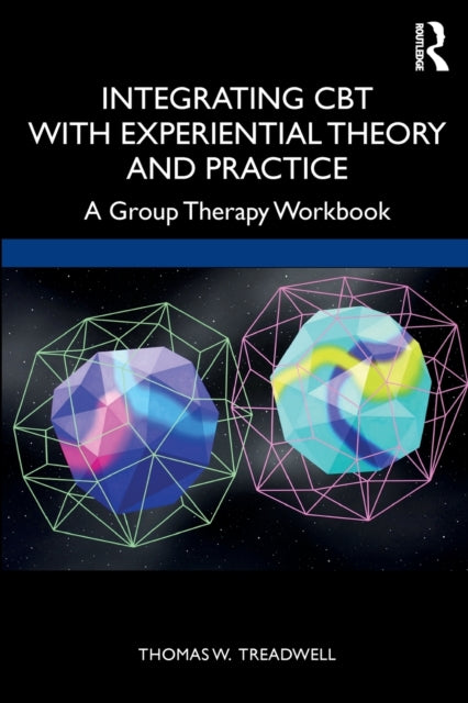 Book cover of: Integrating CBT with Experiential Theory and Practice. By: Thomas W. Treadwell