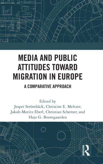 Book cover of: Media and Public Attitudes Toward Migration in Europe. By: Jesper Strömbäck
