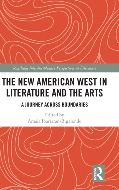 Book cover of: New American West in Literature and the Arts. By: Amaia Ibarraran-Bigalondo