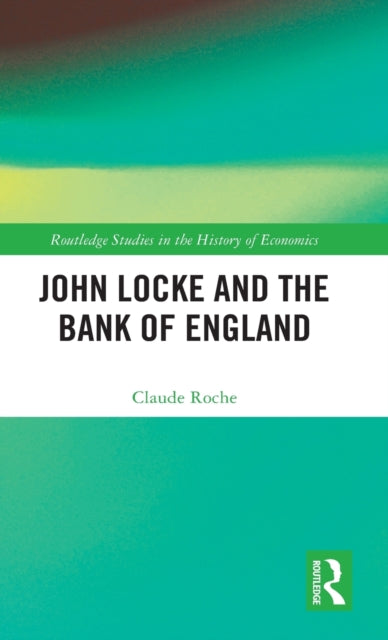 Book cover of: John Locke and the Bank of England. By: Claude Roche