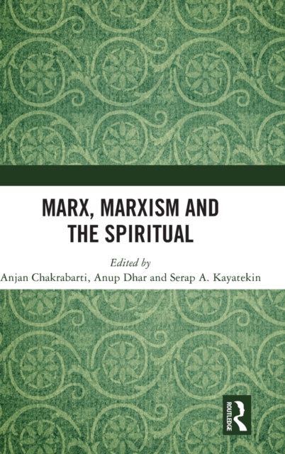 Book cover of: Marx, Marxism and the Spiritual. By: Anjan Kumar Chakrabarti