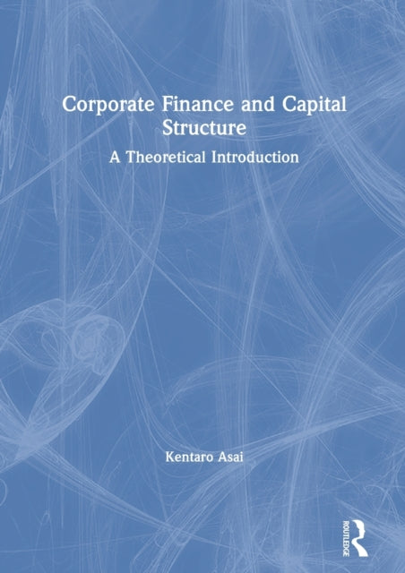 Book cover of: Corporate Finance and Capital Structure. By: Kentaro Asai