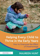 Book cover of: Helping Every Child to Thrive in the Early Years. By: Maureen Hunt