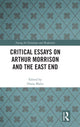 Book cover of: Critical Essays on Arthur Morrison and the East End. By: Diana Maltz